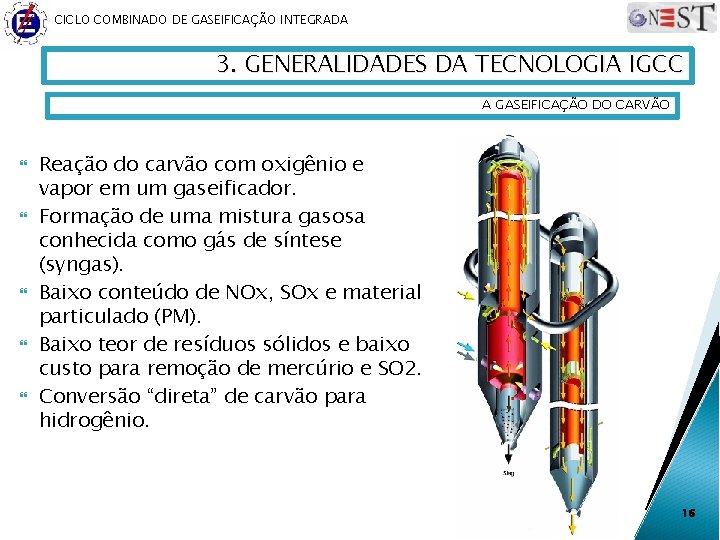 CICLO COMBINADO DE GASEIFICAÇÃO INTEGRADA 3. GENERALIDADES DA TECNOLOGIA IGCC A GASEIFICAÇÃO DO CARVÃO