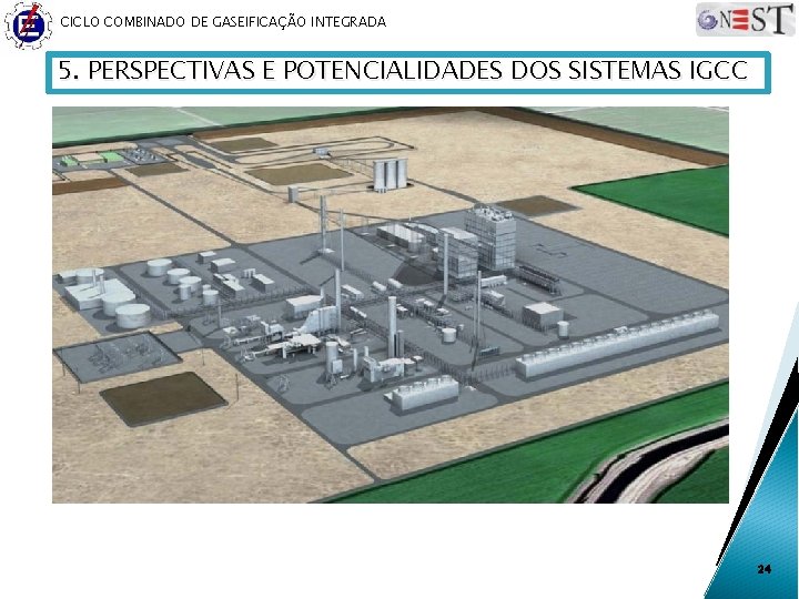 CICLO COMBINADO DE GASEIFICAÇÃO INTEGRADA 5. PERSPECTIVAS E POTENCIALIDADES DOS SISTEMAS IGCC 24 