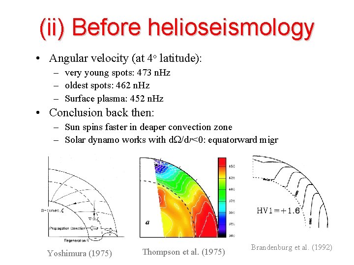 (ii) Before helioseismology • Angular velocity (at 4 o latitude): – very young spots: