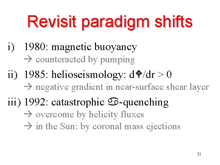 Revisit paradigm shifts i) 1980: magnetic buoyancy counteracted by pumping ii) 1985: helioseismology: d.