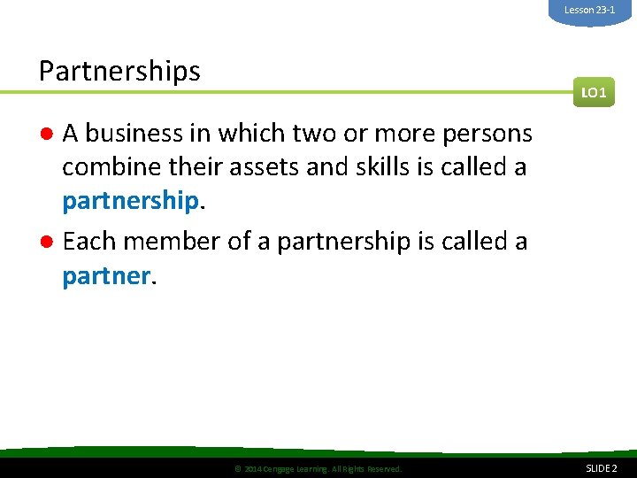 Lesson 23 -1 Partnerships LO 1 ● A business in which two or more