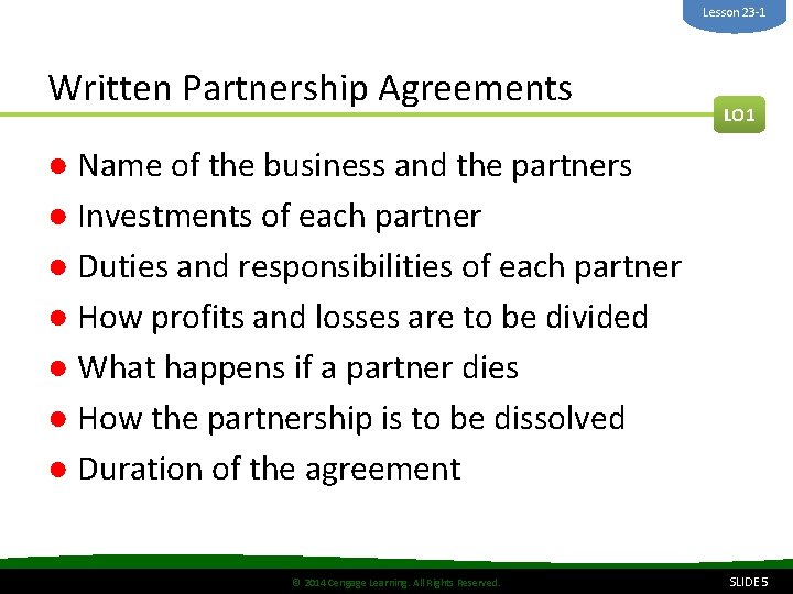 Lesson 23 -1 Written Partnership Agreements LO 1 ● Name of the business and