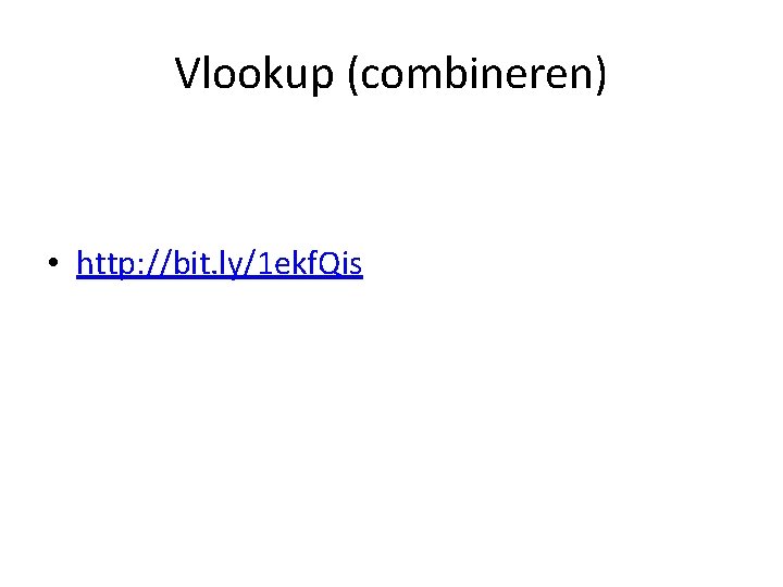 Vlookup (combineren) • http: //bit. ly/1 ekf. Qis 