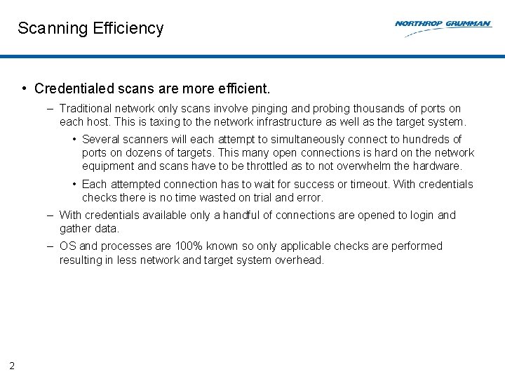 Scanning Efficiency • Credentialed scans are more efficient. – Traditional network only scans involve