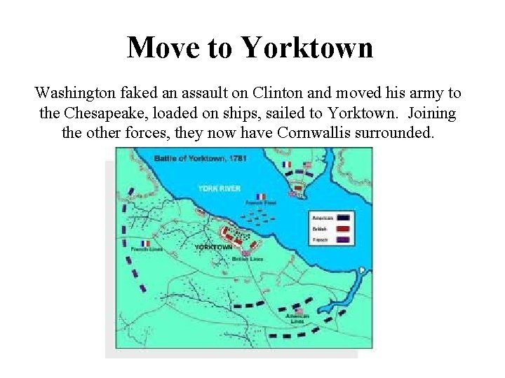 Move to Yorktown Washington faked an assault on Clinton and moved his army to