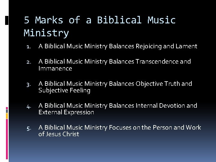 5 Marks of a Biblical Music Ministry 1. A Biblical Music Ministry Balances Rejoicing