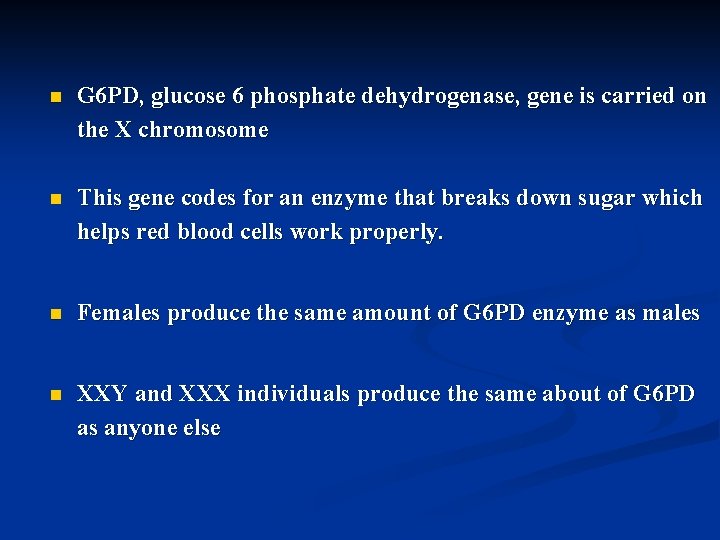 n G 6 PD, glucose 6 phosphate dehydrogenase, gene is carried on the X