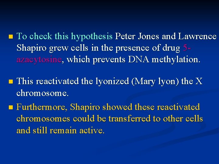 n To check this hypothesis Peter Jones and Lawrence Shapiro grew cells in the