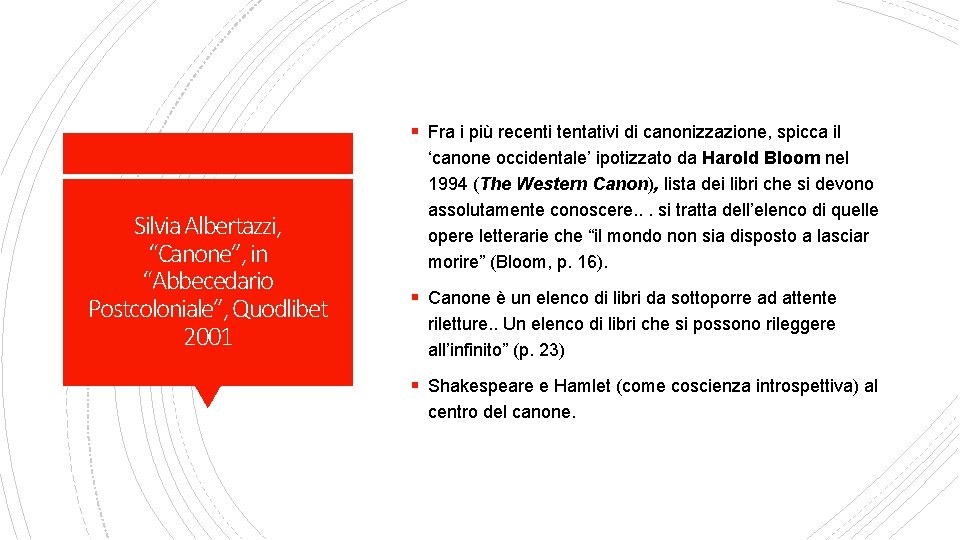 § Fra i più recenti tentativi di canonizzazione, spicca il Silvia Albertazzi, “Canone”, in