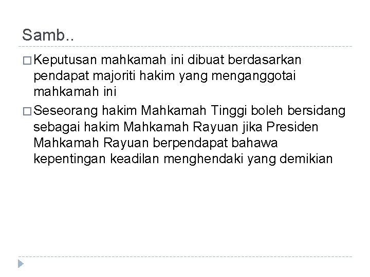 Samb. . � Keputusan mahkamah ini dibuat berdasarkan pendapat majoriti hakim yang menganggotai mahkamah Samb. . � Keputusan mahkamah ini dibuat berdasarkan pendapat majoriti hakim yang menganggotai mahkamah