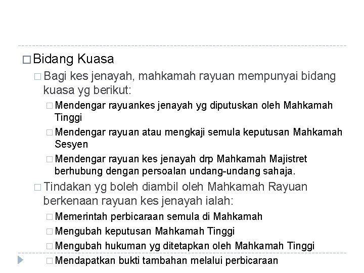 � Bidang Kuasa � Bagi kes jenayah, mahkamah rayuan mempunyai bidang kuasa yg berikut: � Bidang Kuasa � Bagi kes jenayah, mahkamah rayuan mempunyai bidang kuasa yg berikut: