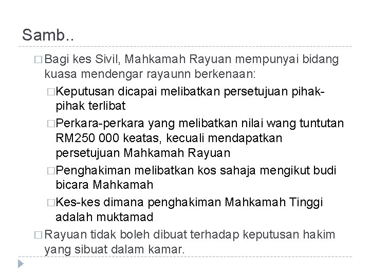 Samb. . � Bagi kes Sivil, Mahkamah Rayuan mempunyai bidang kuasa mendengar rayaunn berkenaan: Samb. . � Bagi kes Sivil, Mahkamah Rayuan mempunyai bidang kuasa mendengar rayaunn berkenaan: