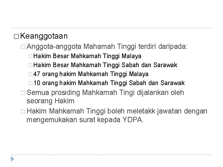 � Keanggotaan � Anggota-anggota Mahamah Tinggi terdiri daripada: � Hakim Besar Mahkamah Tinggi Malaya � Keanggotaan � Anggota-anggota Mahamah Tinggi terdiri daripada: � Hakim Besar Mahkamah Tinggi Malaya
