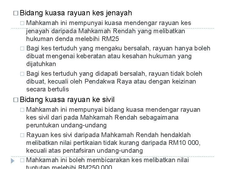 � Bidang kuasa rayuan kes jenayah Mahkamah ini mempunyai kuasa mendengar rayuan kes jenayah � Bidang kuasa rayuan kes jenayah Mahkamah ini mempunyai kuasa mendengar rayuan kes jenayah