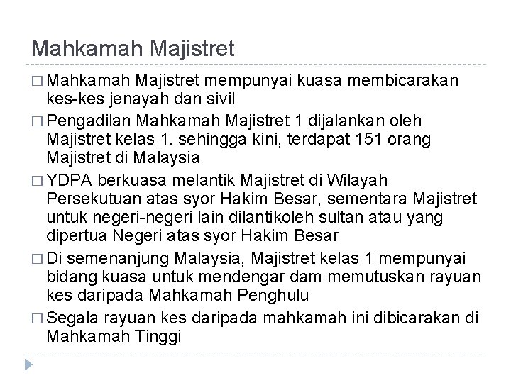 Mahkamah Majistret � Mahkamah Majistret mempunyai kuasa membicarakan kes-kes jenayah dan sivil � Pengadilan Mahkamah Majistret � Mahkamah Majistret mempunyai kuasa membicarakan kes-kes jenayah dan sivil � Pengadilan