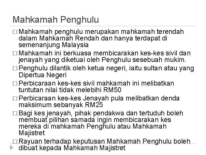 Mahkamah Penghulu � Mahkamah penghulu merupakan mahkamah terendah dalam Mahkamah Rendah dan hanya terdapat Mahkamah Penghulu � Mahkamah penghulu merupakan mahkamah terendah dalam Mahkamah Rendah dan hanya terdapat