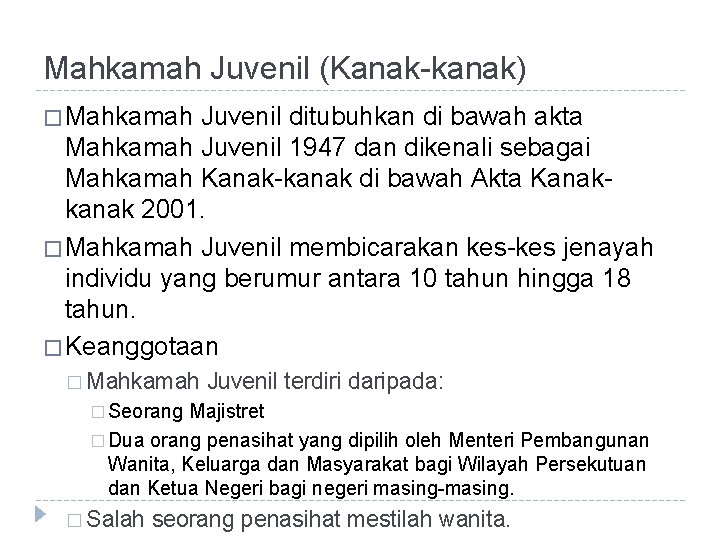 Mahkamah Juvenil (Kanak-kanak) � Mahkamah Juvenil ditubuhkan di bawah akta Mahkamah Juvenil 1947 dan Mahkamah Juvenil (Kanak-kanak) � Mahkamah Juvenil ditubuhkan di bawah akta Mahkamah Juvenil 1947 dan