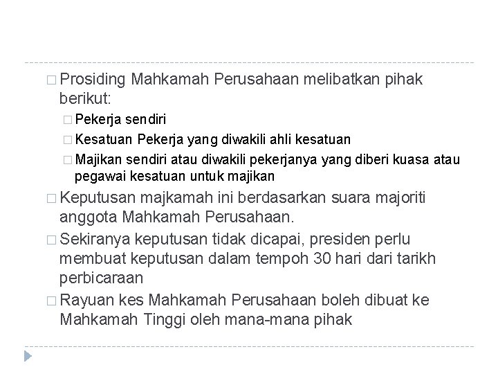 � Prosiding Mahkamah Perusahaan melibatkan pihak berikut: � Pekerja sendiri � Kesatuan Pekerja yang � Prosiding Mahkamah Perusahaan melibatkan pihak berikut: � Pekerja sendiri � Kesatuan Pekerja yang