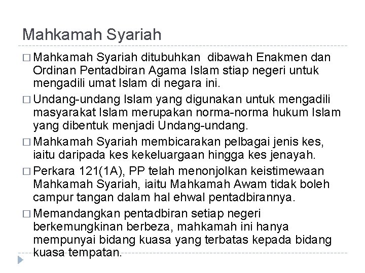 Mahkamah Syariah � Mahkamah Syariah ditubuhkan dibawah Enakmen dan Ordinan Pentadbiran Agama Islam stiap Mahkamah Syariah � Mahkamah Syariah ditubuhkan dibawah Enakmen dan Ordinan Pentadbiran Agama Islam stiap