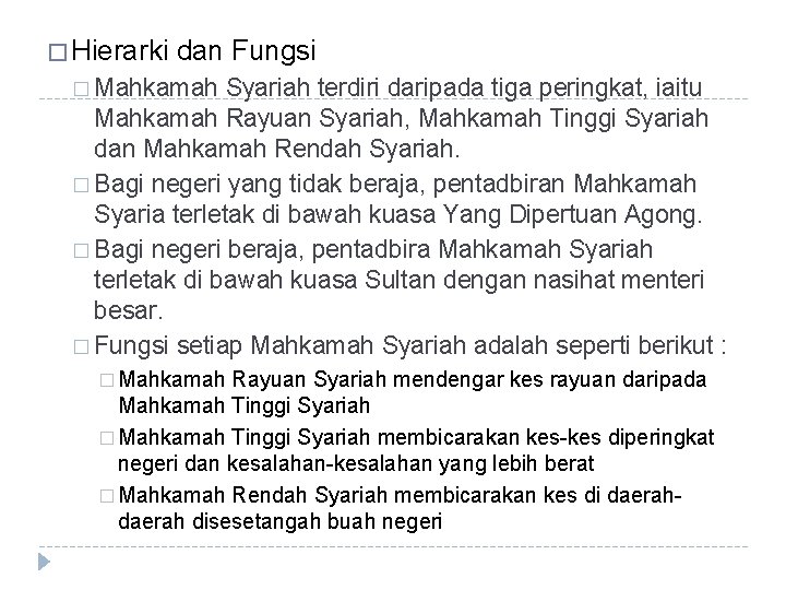 � Hierarki dan Fungsi � Mahkamah Syariah terdiri daripada tiga peringkat, iaitu Mahkamah Rayuan � Hierarki dan Fungsi � Mahkamah Syariah terdiri daripada tiga peringkat, iaitu Mahkamah Rayuan