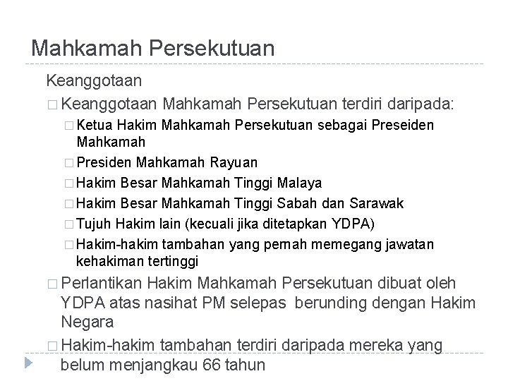 Mahkamah Persekutuan Keanggotaan � Keanggotaan Mahkamah Persekutuan terdiri daripada: � Ketua Hakim Mahkamah Persekutuan Mahkamah Persekutuan Keanggotaan � Keanggotaan Mahkamah Persekutuan terdiri daripada: � Ketua Hakim Mahkamah Persekutuan