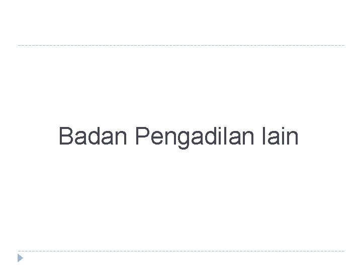 Badan Pengadilan lain Badan Pengadilan lain