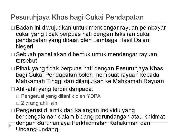 Pesuruhjaya Khas bagi Cukai Pendapatan � Badan ini diwujudkan untuk mendengar rayuan pembayar cukai Pesuruhjaya Khas bagi Cukai Pendapatan � Badan ini diwujudkan untuk mendengar rayuan pembayar cukai