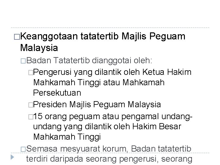 �Keanggotaan tatatertib Majlis Peguam Malaysia �Badan Tatatertib dianggotai oleh: �Pengerusi yang dilantik oleh Ketua �Keanggotaan tatatertib Majlis Peguam Malaysia �Badan Tatatertib dianggotai oleh: �Pengerusi yang dilantik oleh Ketua