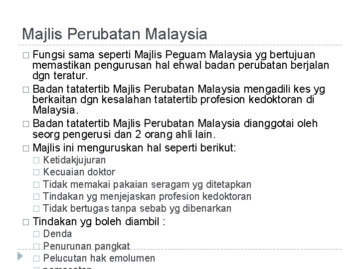 Majlis Perubatan Malaysia � Fungsi sama seperti Majlis Peguam Malaysia yg bertujuan memastikan pengurusan Majlis Perubatan Malaysia � Fungsi sama seperti Majlis Peguam Malaysia yg bertujuan memastikan pengurusan