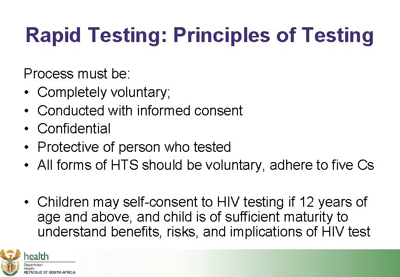 Rapid Testing: Principles of Testing Process must be: • Completely voluntary; • Conducted with