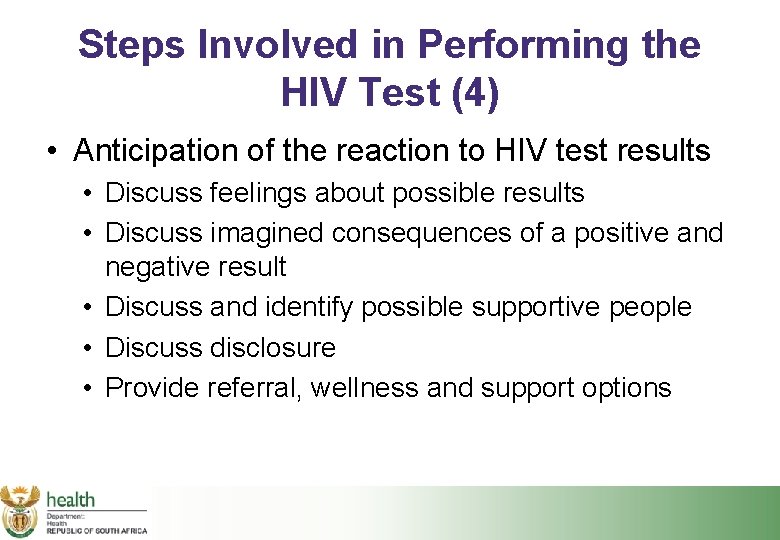 Steps Involved in Performing the HIV Test (4) • Anticipation of the reaction to