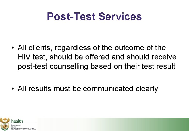 Post-Test Services • All clients, regardless of the outcome of the HIV test, should