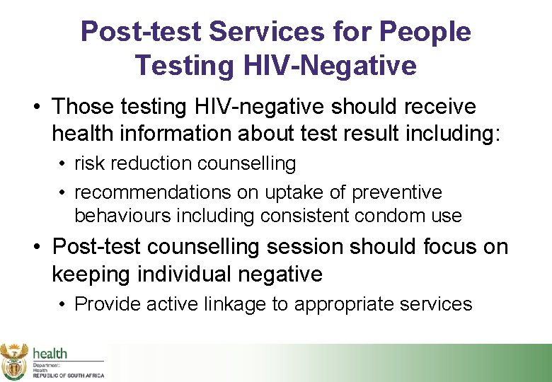 Post-test Services for People Testing HIV-Negative • Those testing HIV-negative should receive health information