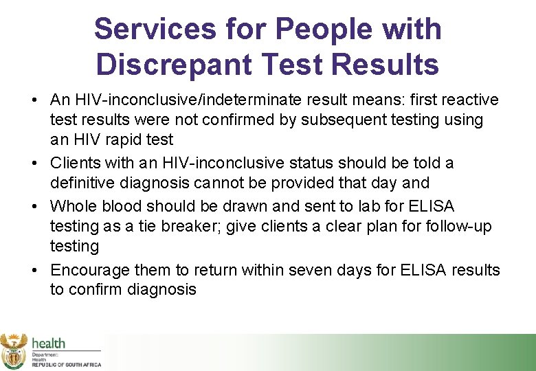 Services for People with Discrepant Test Results • An HIV-inconclusive/indeterminate result means: first reactive