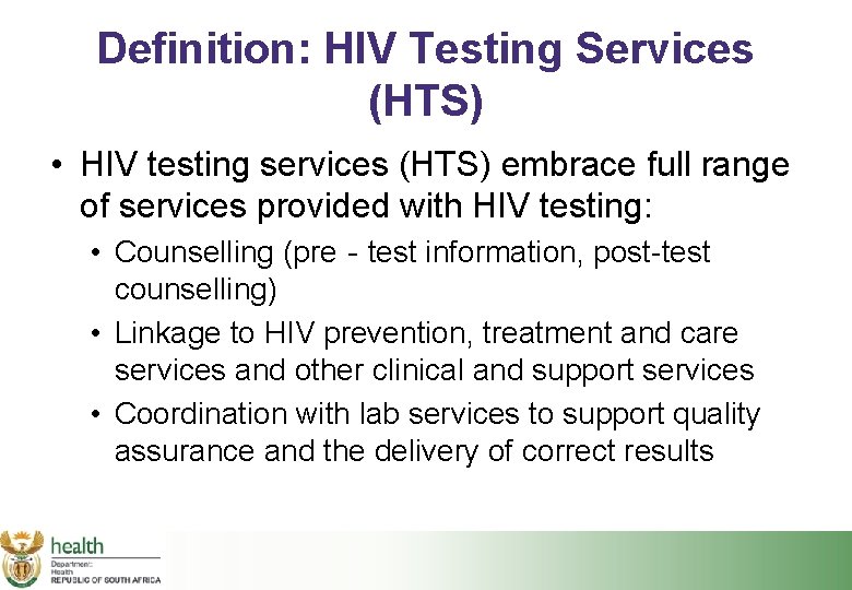 Definition: HIV Testing Services (HTS) • HIV testing services (HTS) embrace full range of