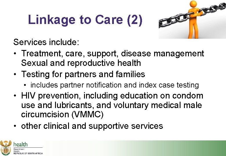 Linkage to Care (2) Services include: • Treatment, care, support, disease management Sexual and