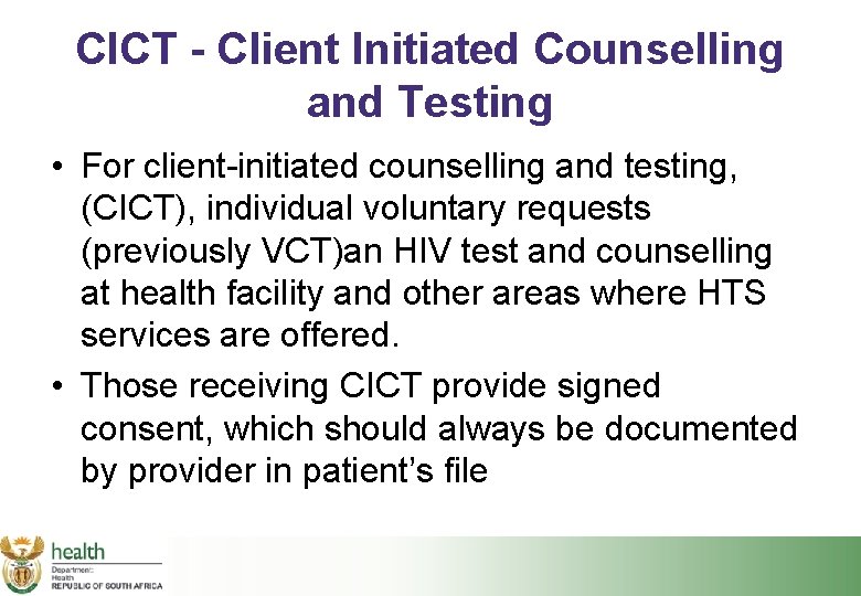 CICT - Client Initiated Counselling and Testing • For client-initiated counselling and testing, (CICT),