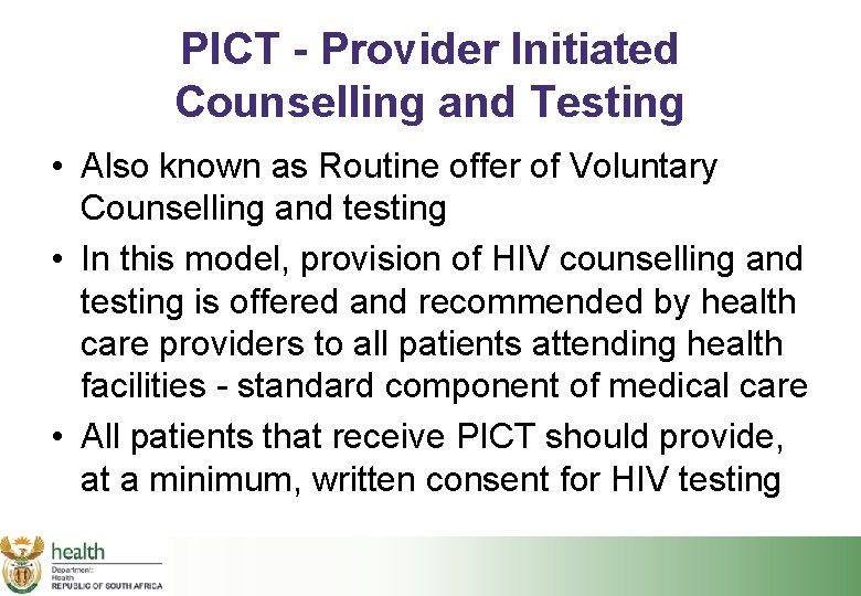 PICT - Provider Initiated Counselling and Testing • Also known as Routine offer of