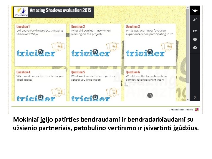 Mokiniai įgijo patirties bendraudami ir bendradarbiaudami su užsienio partneriais, patobulino vertinimo ir įsivertinti įgūdžius.