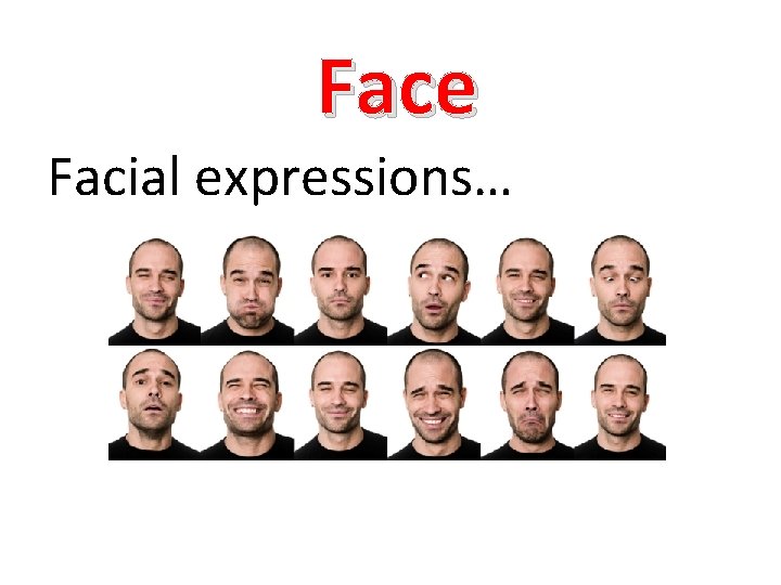 Face Facial expressions… 