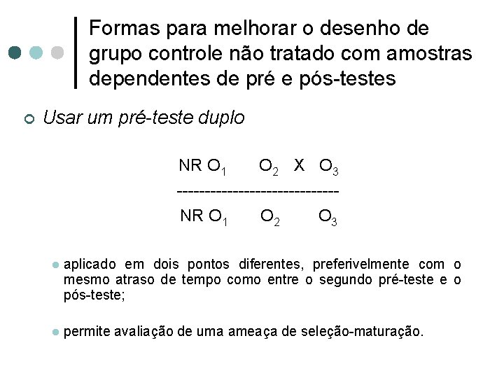 Formas para melhorar o desenho de grupo controle não tratado com amostras dependentes de