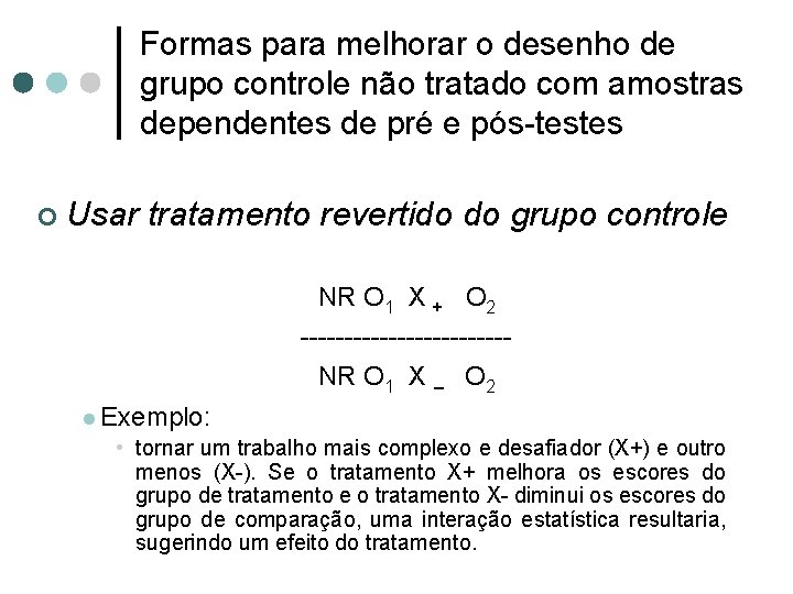 Formas para melhorar o desenho de grupo controle não tratado com amostras dependentes de