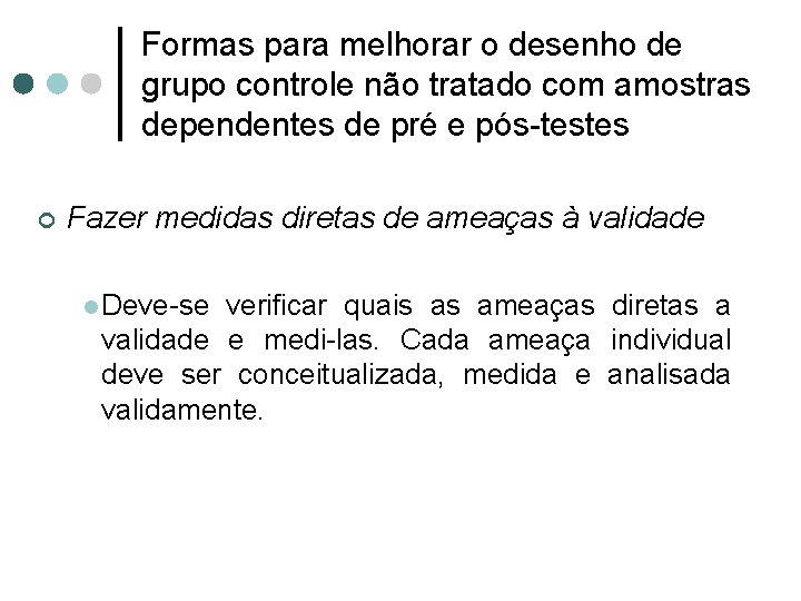 Formas para melhorar o desenho de grupo controle não tratado com amostras dependentes de