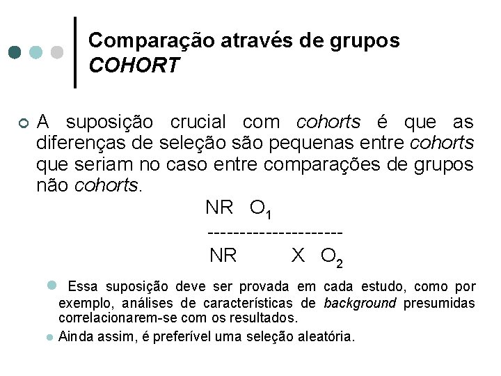 Comparação através de grupos COHORT ¢ A suposição crucial com cohorts é que as