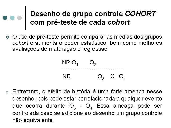 Desenho de grupo controle COHORT com pré-teste de cada cohort ¢ O uso de