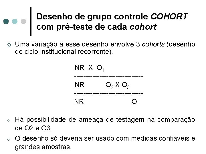 Desenho de grupo controle COHORT com pré-teste de cada cohort ¢ Uma variação a
