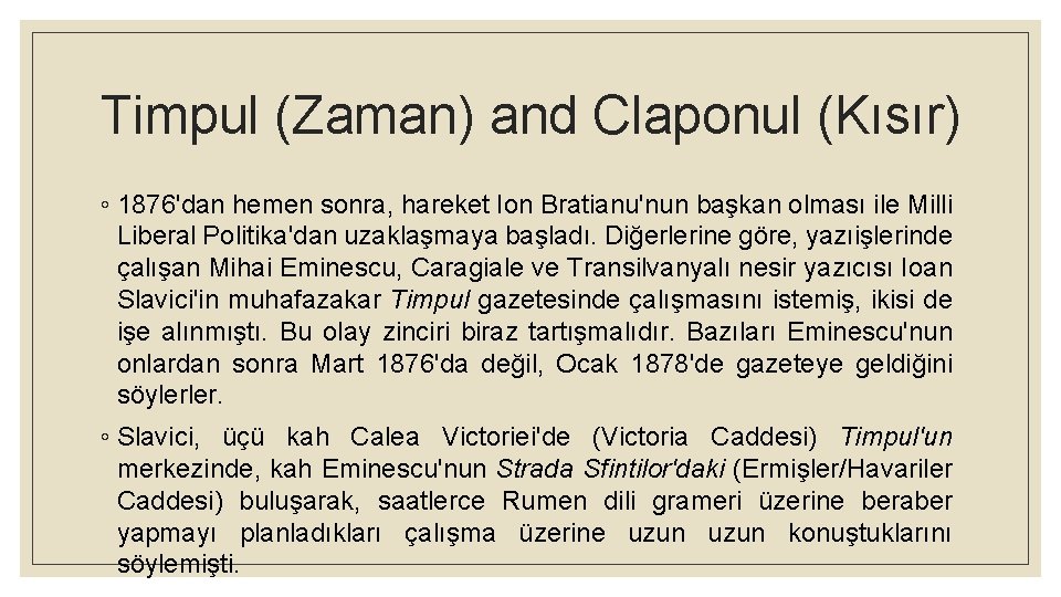 Timpul (Zaman) and Claponul (Kısır) ◦ 1876'dan hemen sonra, hareket Ion Bratianu'nun başkan olması