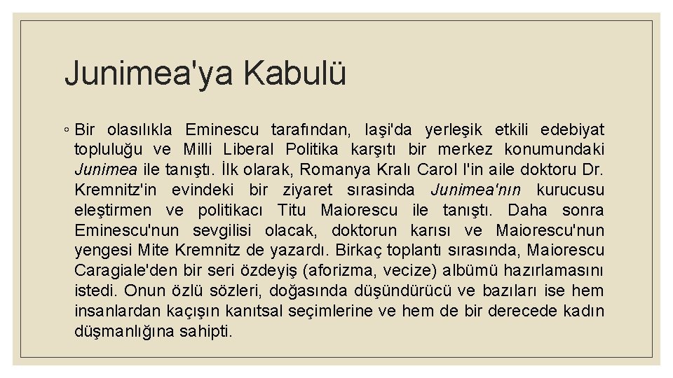 Junimea'ya Kabulü ◦ Bir olasılıkla Eminescu tarafından, Iaşi'da yerleşik etkili edebiyat topluluğu ve Milli