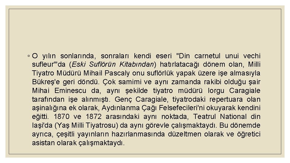 ◦ O yılın sonlarında, sonraları kendi eseri "Din carnetul unui vechi sufleur"'da (Eski Suflörün