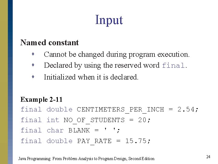 Input Named constant s s s Cannot be changed during program execution. Declared by